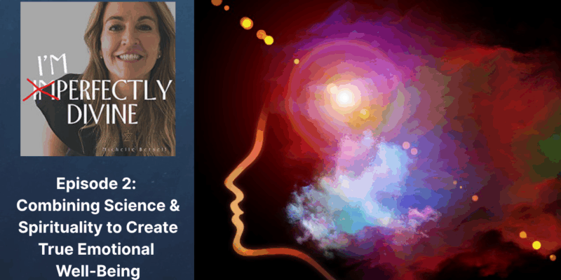 Episode 2: Combining Science & Spirituality to Create True Emotional Well-Being