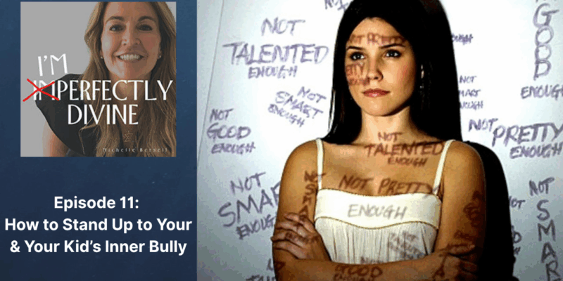 Episode 11: How to Stand Up to Your & Your Kid's Inner Bully