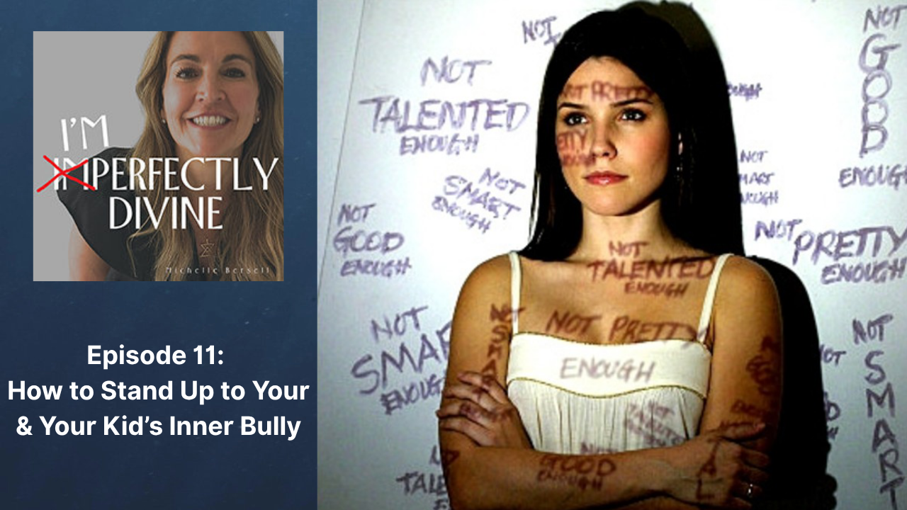 Episode 11: How to Stand Up to Your & Your Kid's Inner Bully