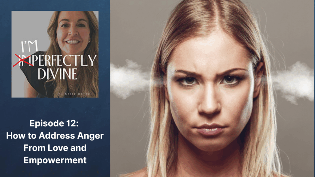 Episode 12: How to Address Anger From Love and Empowerment
