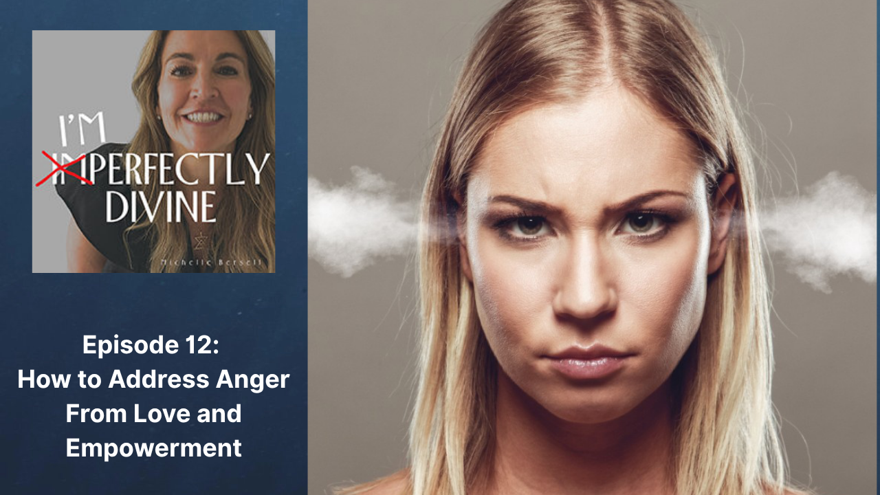 Episode 12: How to Address Anger From Love and Empowerment