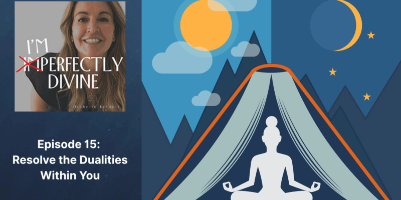 Episode 15: Resolve the Dualities Within You