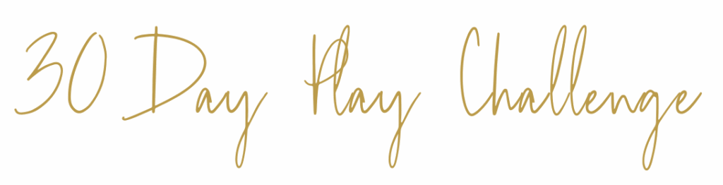 30 Day Play Challenge 