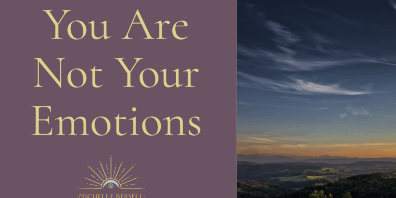 You Are Not Your Emotions